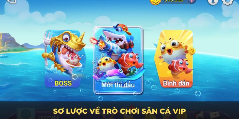 Sơ lược về trò chơi săn cá VIP